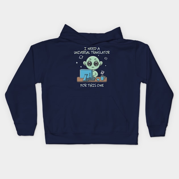 I'm Gonna Need a Universal Translator for this One Kids Hoodie by Blended Designs